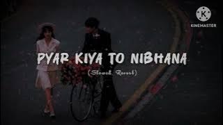 Pyar Kiya To Nibhana - Lofi Song Slowed Reverb [ Pk Lofi Music Song ] 