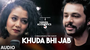 Khuda Bhi Jab Full Audio Song | T-Series Acoustics | Tony Kakkar & Neha Kakkar⁠⁠⁠⁠ | T-Series