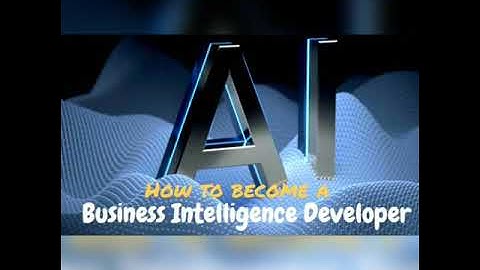 Career Guidance - Artificial Intelligence - How to become a Business Intelligence Developer? - Jobs