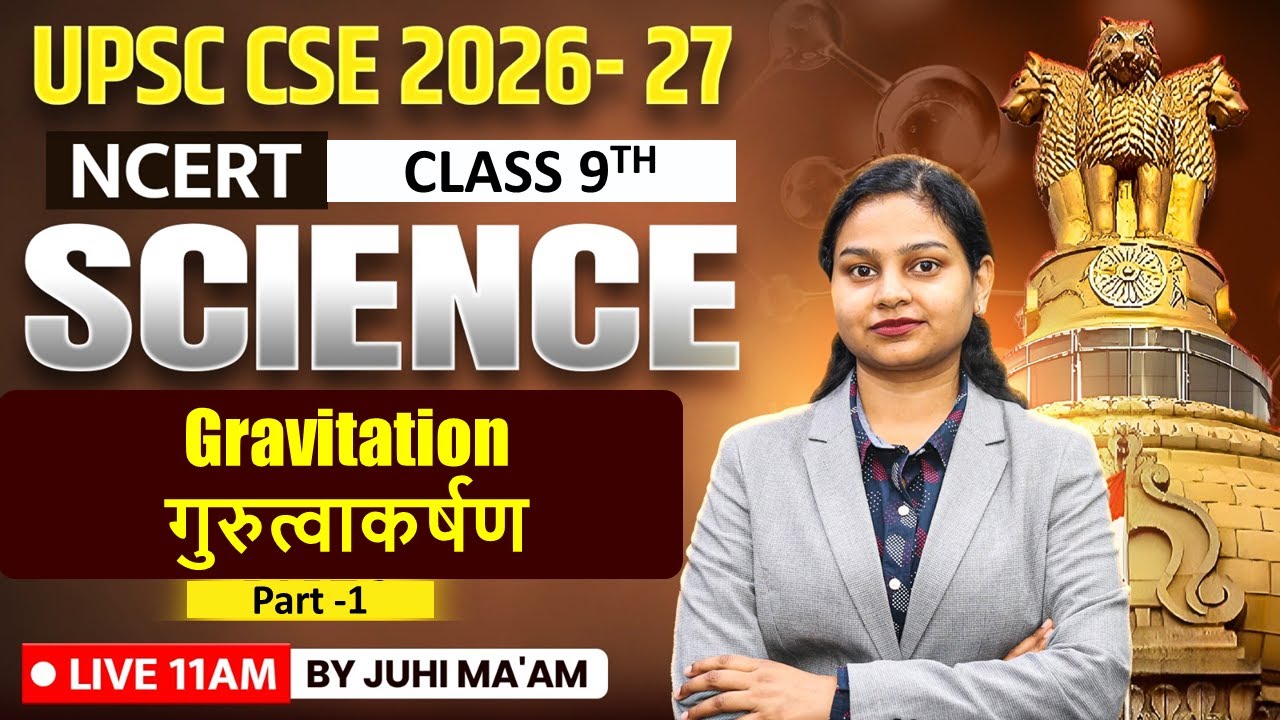 Science NCERT Class 9 Physics –Gravitation गुरुत्वाकर्षण | Full Explained for UPSC 2026–27