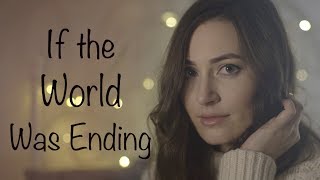 If The World Was Ending - JP Saxe ft. Julia Michaels (cover by Joanna Maria Lea)