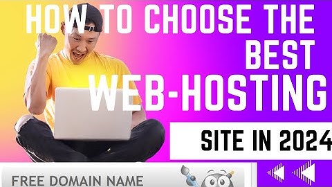 How to Choose the Best Web Hosting Site in 2024: Everything You Need to Know!