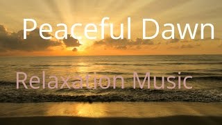 Peaceful Dawn | Relaxation Music | Inspiration | Meditation | Isochronic Tones