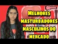 Melhores masturbadores masculinos