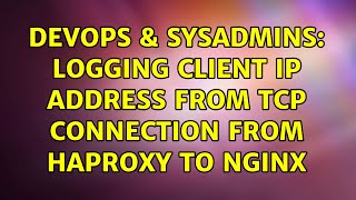 Famous DevOps & SysAdmins: Logging client ip address from tcp connection from HAproxy to nginx Profile