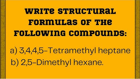WRITE STRUCTURAL FORMAULA OF THE GIVEN COMPUNDS : 3,4,4,5-tetramethylheptane; 2,5-dimethyl hexane