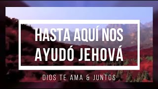 🔵 HASTA AQUÍ NOS AYUDÓ JEHOVÁ (with Lyrics) Dios Te Ama & Juntos