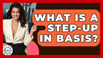 What Is A Step-up In Basis? - Get Retirement Help
