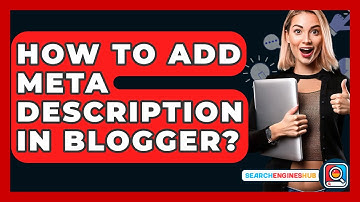 How To Add Meta Description In Blogger? - SearchEnginesHub.com
