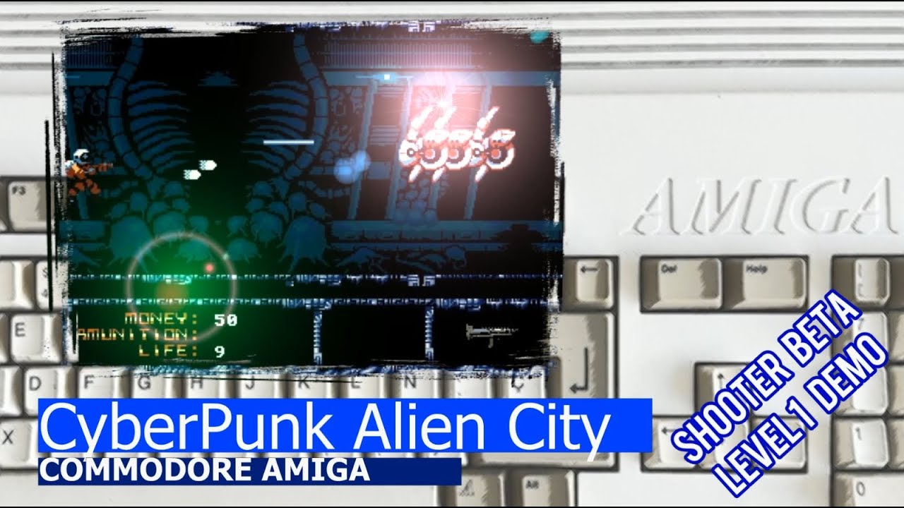 Commodore Amiga =CyberPunk Alien City= shooter beta level1 demo - YouTube