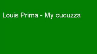 Video thumbnail of "Louis Prima - My Cucuzza"