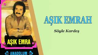 Aşık Emrah / Söyle Kardeş