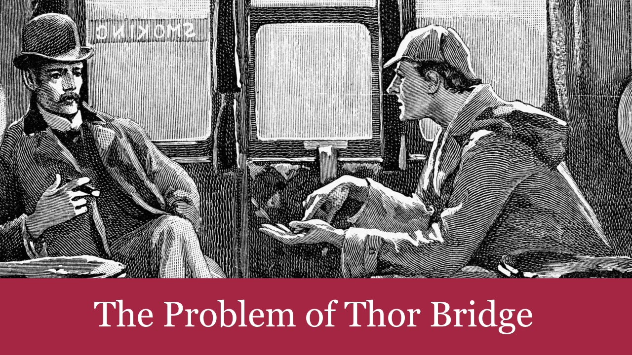 The Case-Book Of Sherlock Holmes: The Problem Of Thor Bridge
