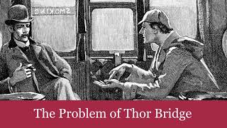 46 The Problem of Thor Bridge from The CaseBook of Sherlock Holmes (1927) Audiobook