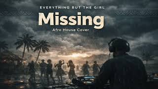 Download Lagu Everything But The Girl – Missing (Afro House Cover) 🌧️🔥 | Deep \u0026 Emotional 4K Vibes MP3
