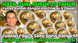 Hasil Jual Bubur Ayam 20 Tahun Hasilnya Punya Rumah Bangun Kontrakan Sawah Di Kampungide Usaha