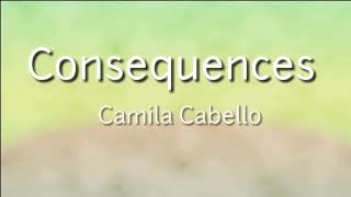 Camila Cabello - Consequences (Lyrics Video)