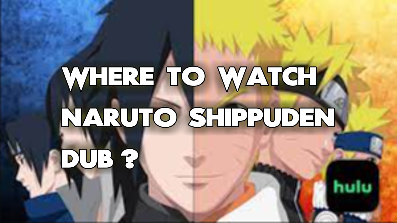 How to watch NARUTO Shippuden Dubbed and Subtitled - Full