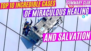 «Summary» Top 10 Most Incredible Cases of Miraculous Healing and Salvation in 8 Minutes