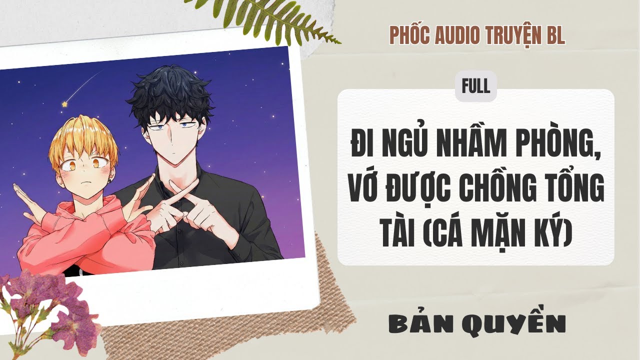 [Audio Boy Love] - Đi Ngủ Nhầm Phòng, Vớ Được Chồng Tổng Tài (Cá Mặn Ký) [Full] - [Đam Mỹ]