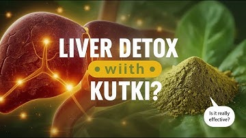 Kutki Benefits for Liver: Powerful Ayurvedic Herb for Liver Detox & Repair