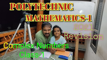 Complex Numbers Class-1, 2021 Revision, Polytechnic Mathematics-1