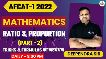 AFCAT 1 2022 || Ratio & Proportion (Part-1) || Maths Preparation || Deependra Sir || Online Benchers