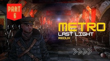 Metro Last Light Redux | Gameplay Part 6: Running From The Red Line Territory - No Commentary