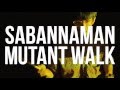 SABANNAMAN【MV】Mutant Walk