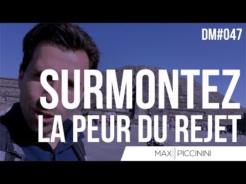 Vidéo: Peur Du Rejet: 10 Conseils Pour La Surmonter