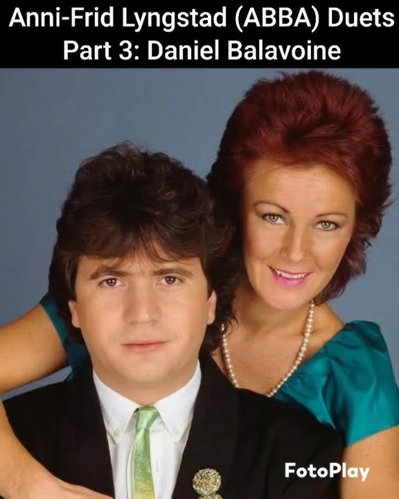 Anni-Frid 'Frida' Lyngstad (ABBA) Duets - Part 3: Daniel Balavoine