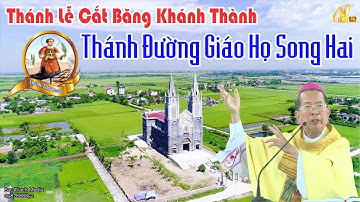 Bài Giảng Của Đức Cha Phêrô Nguyễn Văn Đệ. Thánh Lễ Cắt Băng Khánh Thành . Thánh Đường GH. Song Hai
