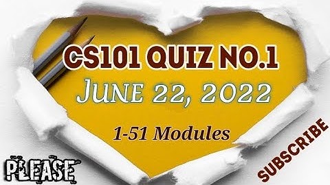 CS101 Quiz No.1 June 22, 2022| CS101 Introduction To Computing Quiz Spring 2022