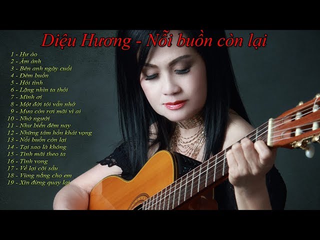 HƯ ẢO -  NỖI BUỒN CÒN LẠI | CA KHÚC DIỆU HƯƠNG class=