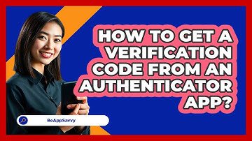How to Get a Verification Code From an Authenticator App?