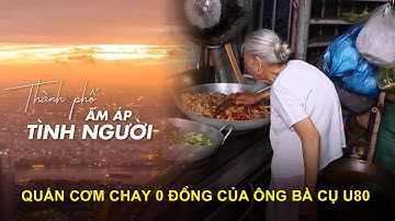 Quán cơm chay 0 đồng của ông bà cụ U80 | Thành phố ấm áp tình người | VTV9