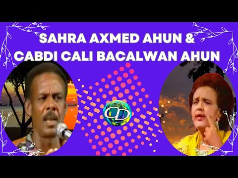 Sahra Axmed Ahun & Cabdi Cali Bacalwan Ahun | Heesta Faraskaagii Laga Badi