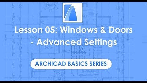 How to Use Advanced Settings and Customizations for Doors & Windows | ARCHICAD Basics Lesson 05