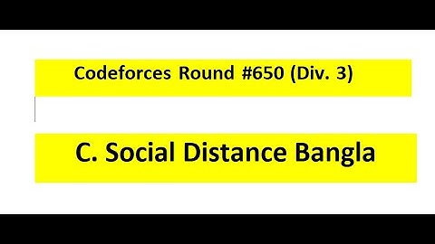 C. Social Distance Bangla ||  Codeforces Round #650 (Div. 3) || Bangla Solution #rionmahmud