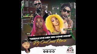 SHABBA RANKS x SPICE X SHENSEEA x VYBZ KARTEL -NEEDLE EYE MEK HIM COME HOME REMIX RAW By DjCrisCross