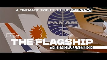 THE FLAGSHIP -  EPIC Cinematic Boeing 747 Tribute