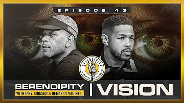 VISION- Inky Johnson | Serendipity Podcast - Season 3 Episode 43