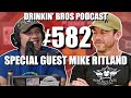 Drinkin' Bros Podcast #582 - Special Guest Mike Ritland