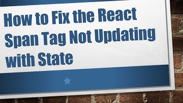 How to Fix the React Span Tag Not Updating with State