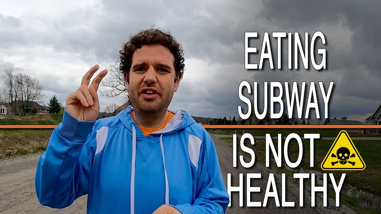 Eating Subway Is Not Healthy: What Healthy Eating Really Means - Joe Gonzalez