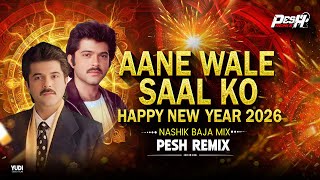 Aane Wale Saal Ko Salam I Nashi Baja Mix |  Dj Pesh Remix | 2026 |Happy New Year 2026 | DJ Song |