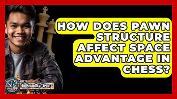 How Does Pawn Structure Affect Space Advantage In Chess? - The Board Game Xpert