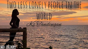 Two Less Lonely People in the World- KZ Tandingan (Kita_Kita OST)