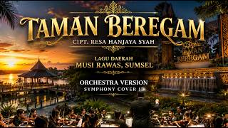Download lagu Taman Beregam – Orchestra Version | Symphony Cover ID | umatera Selatan | Cipt. Resa Hanjaya Syah