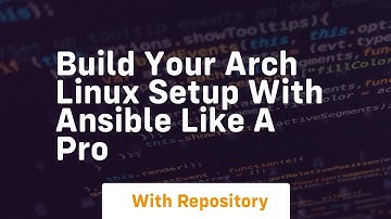 Build your arch linux setup with ansible like a pro